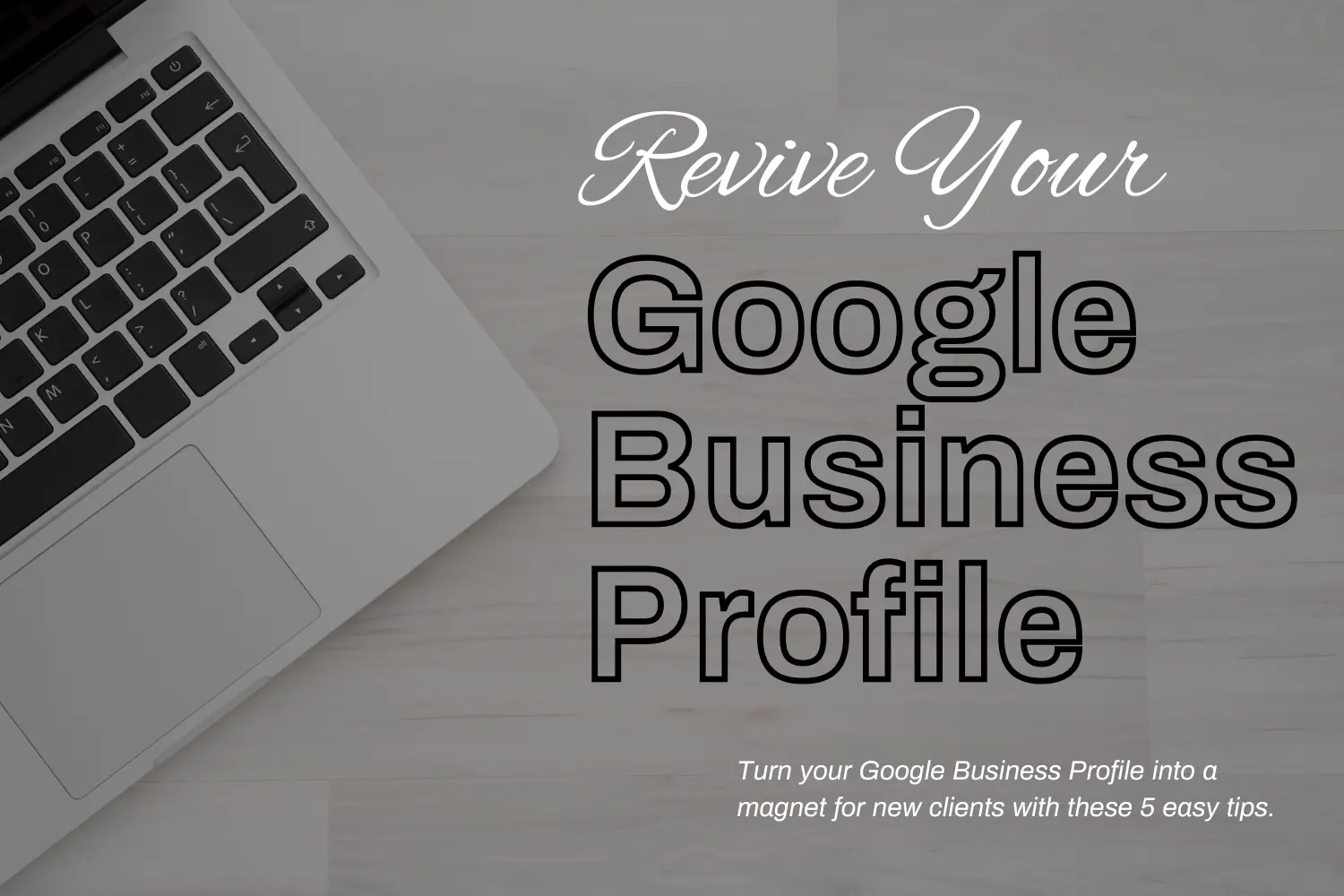 5 Ways to Revive Your DEAD Google Business Profile into a Customer MAGNET featured image